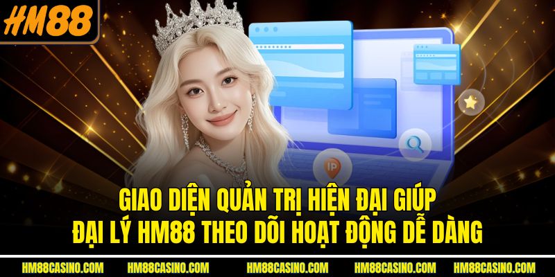 Giao diện quản trị hiện đại giúp đại lý HM88 theo dõi hoạt động dễ dàng